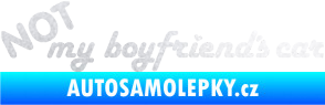 Samolepka Not my boyfriends car pískované sklo