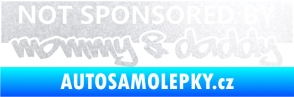 Samolepka Not sponsored by mommy a daddy nápis pískované sklo