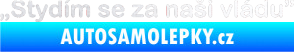 Samolepka Stydím se za naši vládu 001 pískované sklo