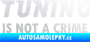 Samolepka Tuning is not a crime 001 nápis pískované sklo