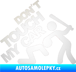 Samolepka Dont touch my car 001 odrazková reflexní bílá