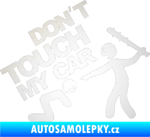 Samolepka Dont touch my car 003 odrazková reflexní bílá