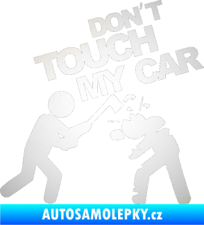 Samolepka Dont touch my car 004 odrazková reflexní bílá