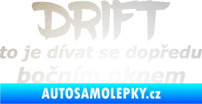 Samolepka Drift to je dívat se dopředu bočním oknem nápis odrazková reflexní bílá