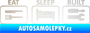 Samolepka Eat sleep built not bought odrazková reflexní bílá
