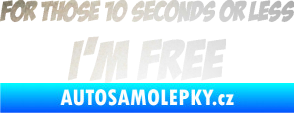 Samolepka For those 10 seconds or less I´m free nápis odrazková reflexní bílá