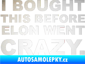 Samolepka I Bought This Before Elon Went Crazy 001 odrazková reflexní bílá