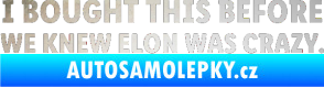 Samolepka I Bought This Before We Knew Elon Was Crazy  odrazková reflexní bílá