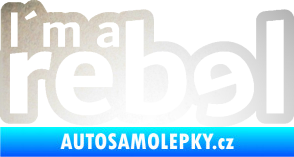 Samolepka I´m a rebel nápis odrazková reflexní bílá