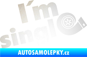 Samolepka I´m single 002 nápis turbo odrazková reflexní bílá