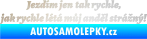 Samolepka Jezdím jen tak rychle, jak rychle létá můj anděl strážný odrazková reflexní bílá