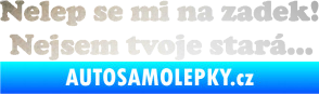 Samolepka Nelep se mi na zadek, nejsem tvoje stará 002 nápis odrazková reflexní bílá