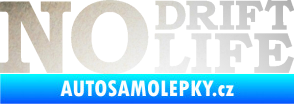 Samolepka No drift no life nápis odrazková reflexní bílá