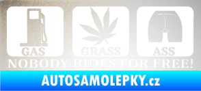 Samolepka Nobody rides for free! 002 Gas Grass Or Ass odrazková reflexní bílá