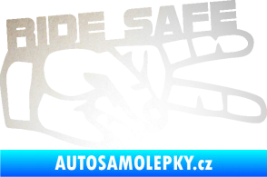 Samolepka Ride Safe nápis pravá motorkář odrazková reflexní bílá