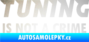 Samolepka Tuning is not a crime 001 nápis odrazková reflexní bílá