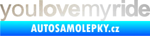 Samolepka You love my ride nápis odrazková reflexní bílá