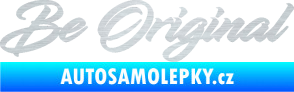 Samolepka Be Original nápis škrábaný hliník