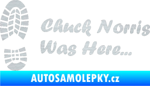 Samolepka Chuck Norris was here nápis s otiskem boty škrábaný hliník
