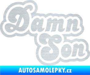 Samolepka Damn Son škrábaný hliník