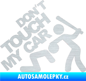 Samolepka Dont touch my car 001 škrábaný hliník
