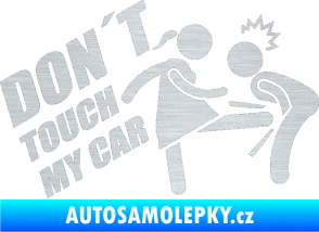 Samolepka Dont touch my car 002 škrábaný hliník