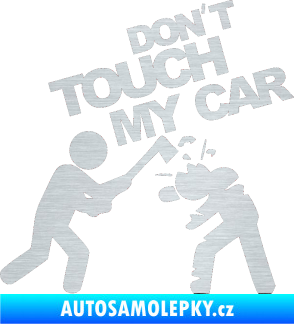 Samolepka Dont touch my car 004 škrábaný hliník