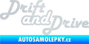 Samolepka Drift and drive nápis škrábaný hliník