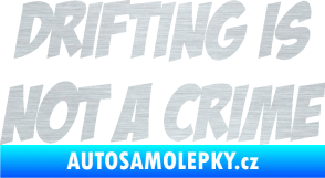 Samolepka Drifting is not a crime 001 nápis škrábaný hliník