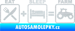 Samolepka Eat sleep farm škrábaný hliník