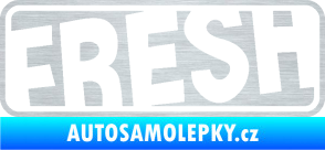 Samolepka Fresh 002  škrábaný hliník