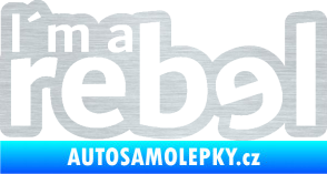 Samolepka I´m a rebel nápis škrábaný hliník