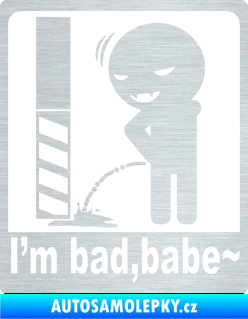 Samolepka I´m bad, babe škrábaný hliník