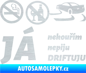 Samolepka Já nekouřím nepiju DRIFTUJU nápis škrábaný hliník