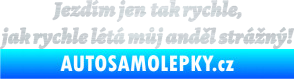 Samolepka Jezdím jen tak rychle, jak rychle létá můj anděl strážný škrábaný hliník