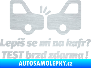 Samolepka Lepíš se mi na kufr, Test brzd zdarma škrábaný hliník