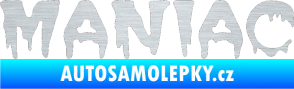 Samolepka Maniac 001 škrábaný hliník
