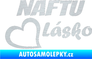 Samolepka Naftu Lásko škrábaný hliník