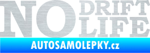 Samolepka No drift no life nápis škrábaný hliník