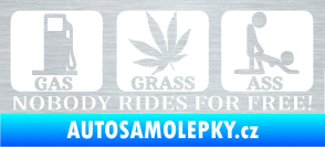 Samolepka Nobody rides for free! 001 Gas Grass Or Ass škrábaný hliník
