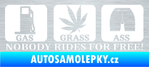 Samolepka Nobody rides for free! 002 Gas Grass Or Ass škrábaný hliník
