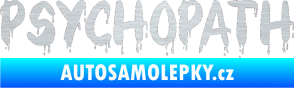 Samolepka Psychopath 002 škrábaný hliník
