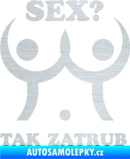 Samolepka Sex? Tak zatrub škrábaný hliník