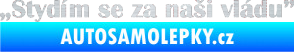 Samolepka Stydím se za naši vládu 004 škrábaný hliník