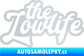 Samolepka The lowlife nápis škrábaný hliník
