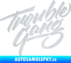 Samolepka Trouble Gang - Marpo škrábaný hliník