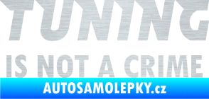 Samolepka Tuning is not a crime 001 nápis škrábaný hliník