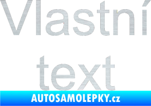 Samolepka Vlastní text - Arial škrábaný hliník
