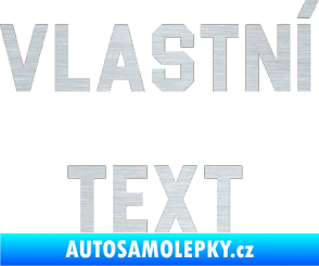 Samolepka Vlastní text - Blockletter škrábaný hliník