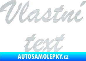 Samolepka Vlastní text - Brush Script škrábaný hliník